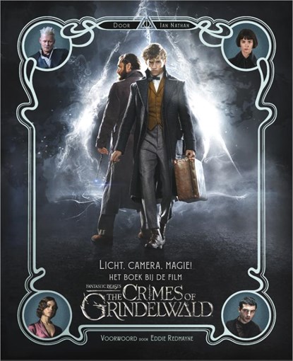Licht, camera, magie! Het boek bij de film Fantastic Beasts: The Crimes of Grindelwald, Ian Nathan - Gebonden - 9789402702194