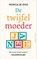 De twijfelmoeder, Patricia de Ryck - Paperback - 9789402702347