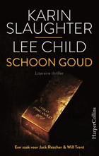 Schoon goud | Karin Slaughter ; Lee Child | 