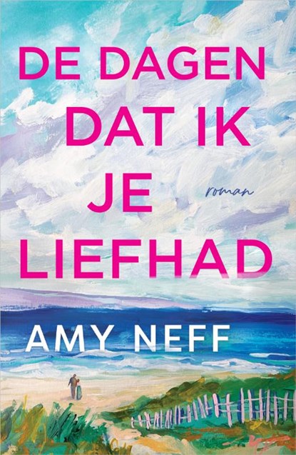 De dagen dat ik je liefhad, Amy Neff - Paperback - 9789402715231