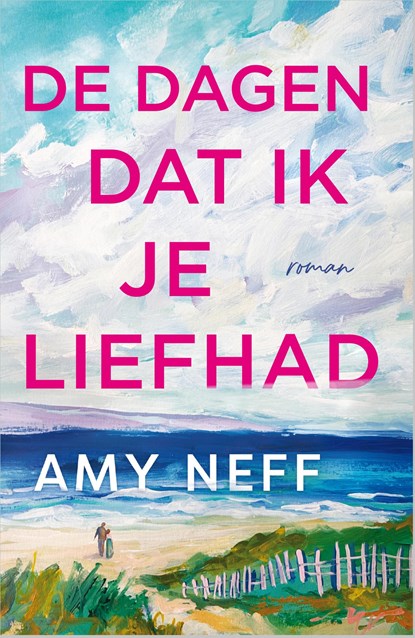 De dagen dat ik je liefhad, Amy Neff - Paperback - 9789402715231