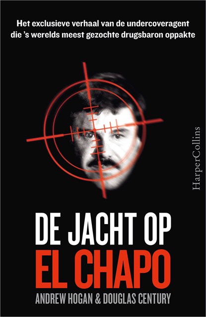 De jacht op El Chapo, Andrew Hogan ; Douglas Century - Ebook - 9789402753882