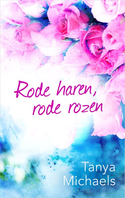 Rode haren, rode rozen, Tanya Michaels - Ebook - 9789402754810