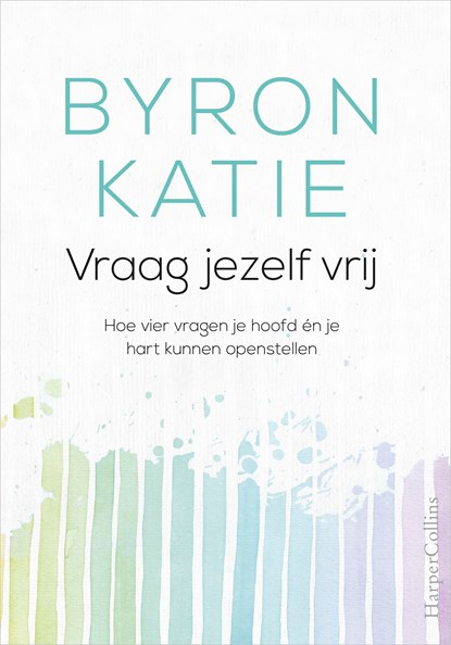 Vraag jezelf vrij, Byron Katie - Ebook - 9789402755213