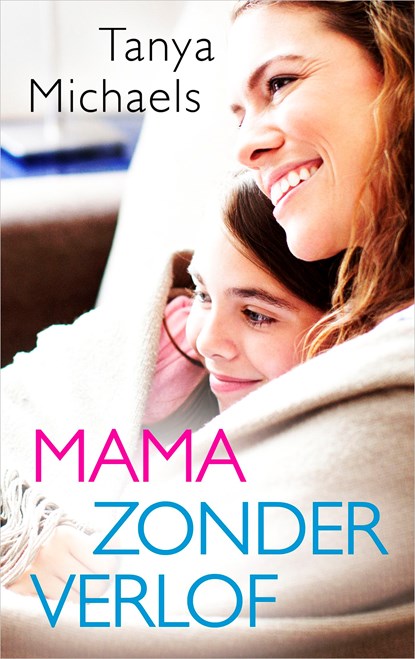 Mama zonder verlof, Tanya Michaels - Ebook - 9789402755541