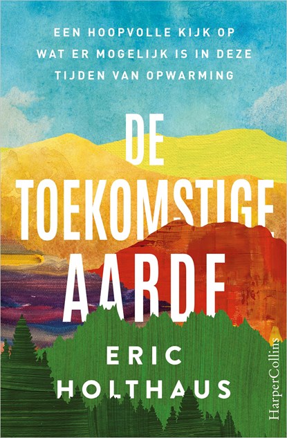 De toekomstige aarde, Eric Holthaus - Ebook - 9789402759891