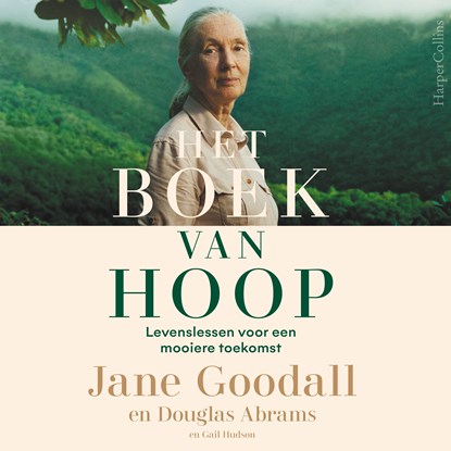 Het boek van hoop, Jane Goodall ; Douglas Abrams ; Gail Hudson - Luisterboek MP3 - 9789402763348