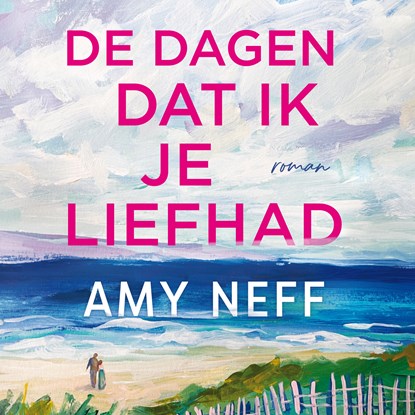 De dagen dat ik je liefhad, Amy Neff - Luisterboek MP3 - 9789402772326