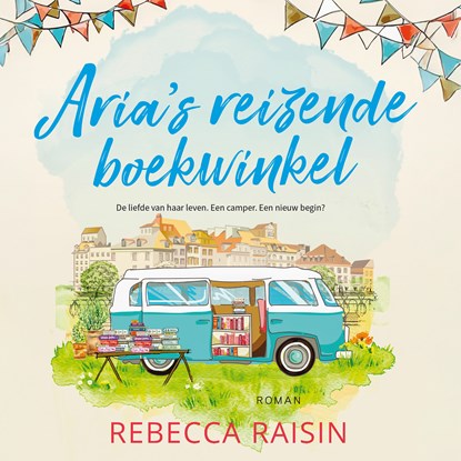 Aria's reizende boekwinkel, Rebecca Raisin - Luisterboek MP3 - 9789402774641