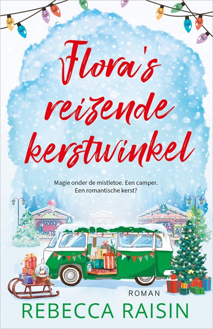 Flora’s reizende kerstwinkel, Rebecca Raisin - Ebook - 9789402775846