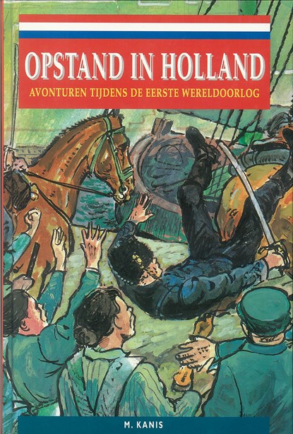 Opstand in Holland, M. Kanis - Ebook - 9789402900149