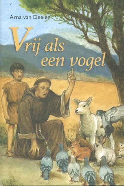 Vrij als een vogel, Arna van Deelen - Gebonden - 9789402901252