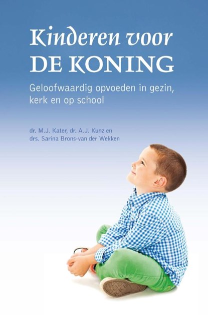 Kinderen voor de Koning, M.J. Kater ; A.J. Kunz ; Sarina Brons-van der Wekken - Paperback - 9789402901580