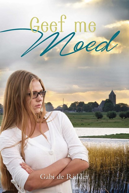 Geef me moed, Gabi de Ridder - Ebook - 9789402901733