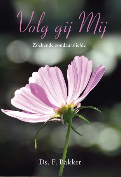 Volg gij Mij, F. Bakker - Gebonden - 9789402902365