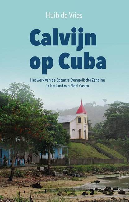 Calvijn op Cuba, Huib de Vries - Ebook - 9789402903188