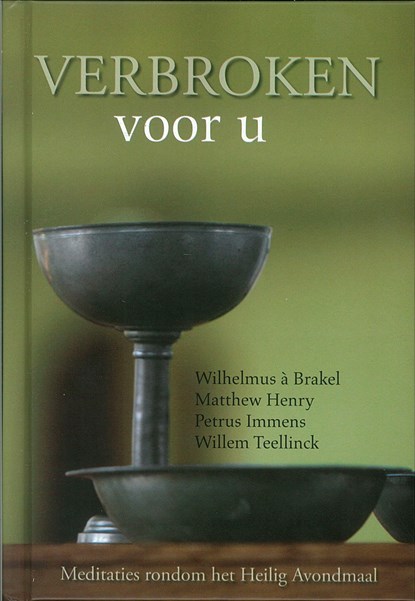 Verbroken voor u, Wilhelmus à Brakel ; Henry Matthew ; Petrus Immens ; Willem Teelinck - Ebook - 9789402903195