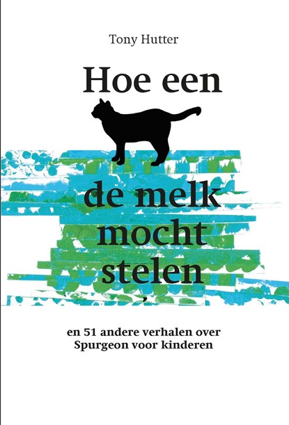 Hoe een kat de melk mocht stelen, Tony Hutter - Ebook - 9789402904017