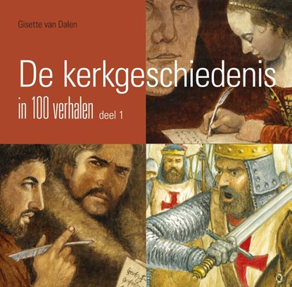 De kerkgeschiedenis in 100 verhalen 1, Gisette van Dalen - Gebonden - 9789402904123