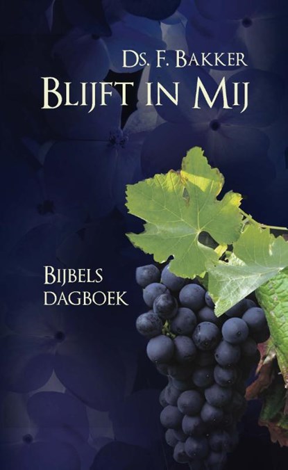 Blijft in Mij, Ds. F. Bakker - Gebonden - 9789402904734