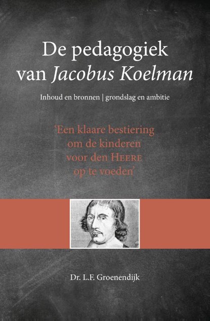 De pedagogiek van Jacobus Koelman, L.F. Groenendijk - Paperback - 9789402904963