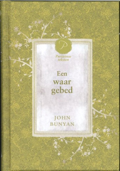 Een waar gebed, John Bunyan - Gebonden - 9789402905014