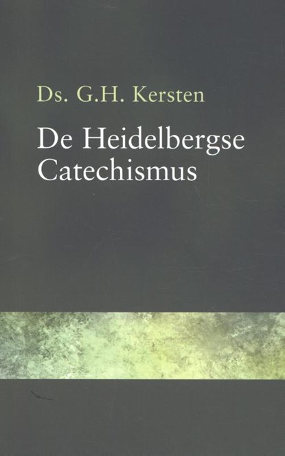 De Heidelbergse Catechismus, G.H. Kersten - Gebonden - 9789402905175
