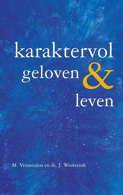 Karaktervol geloven & leven, M. Vermeulen ; Ds. J. Westerink - Ebook - 9789402905854