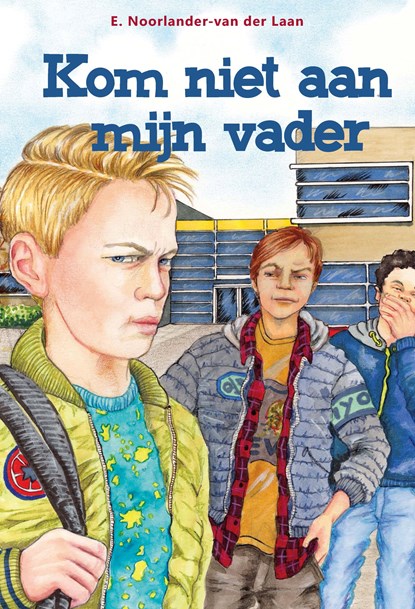 Kom niet aan mijn vader, E. Noorlander- van der Laan - Ebook - 9789402906844