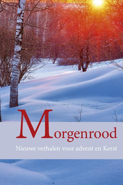 Morgenrood, Janny den Besten ; Eeuwoud Koolmees ; Mirjam Schippers ; Hanneke Mostert ; Marjanne Hendriksen ; Arna van Deelen ; Maarten Brand - Ebook - 9789402906929