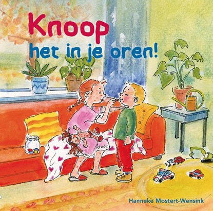 Knoop het in je oren, Hanneke Mostert- -Wensink - Gebonden - 9789402907209