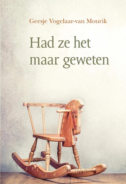 Had ze het maar geweten, Geesje Vogelaar- van Mourik - Ebook - 9789402907858