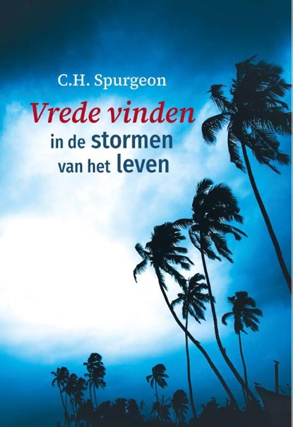 Vrede vinden in de stormen van het leven, C.H. Spurgeon - Paperback - 9789402908541