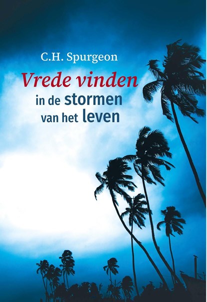 Vrede vinden in de stormen van het leven, C.H. Spurgeon - Ebook - 9789402909210