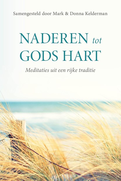 Naderen tot Gods hart, Mark & Donna Kelderman - Ebook - 9789402911428