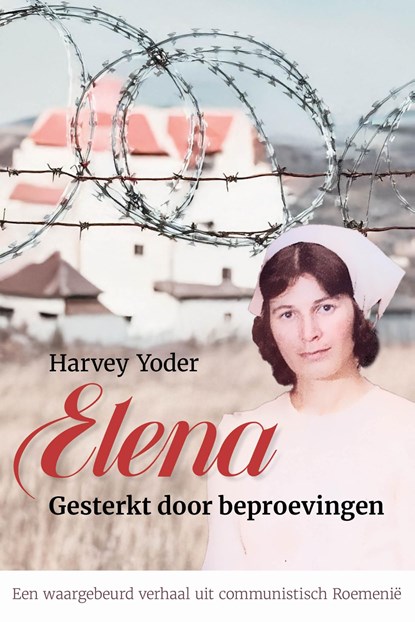 Elena. Gesterkt door beproevingen, Harvey Yoder - Ebook - 9789402912920
