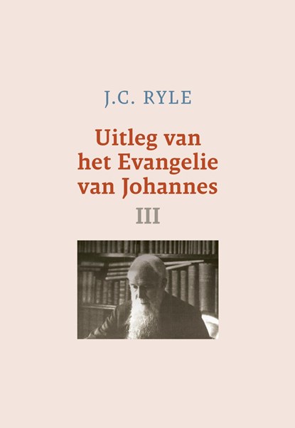 Uitleg van het Evangelie van Johannes / III, J.C. Ryle - Ebook - 9789402913316