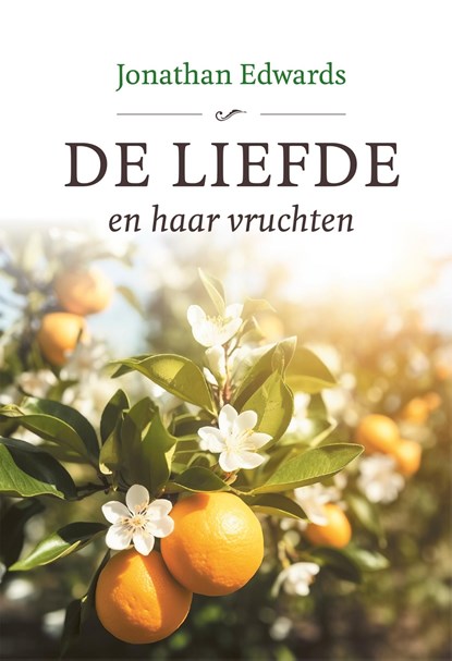 De liefde en haar vruchten, Jonathan Edwards - Ebook - 9789402913347