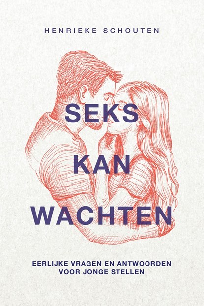 Seks kan wachten, Henrieke Schouten - Ebook - 9789402914092