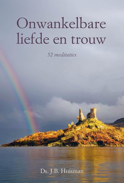 Onwankelbare liefde en trouw, J.B. Huisman - Ebook - 9789402914238