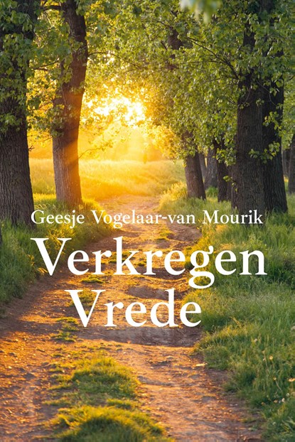 Verkregen vrede, Geesje Vogelaar-van Mourik - Ebook - 9789402915433