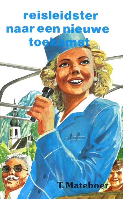 Reisleidster naar een nieuwe toekomst, T. Mateboer - Ebook - 9789402916683
