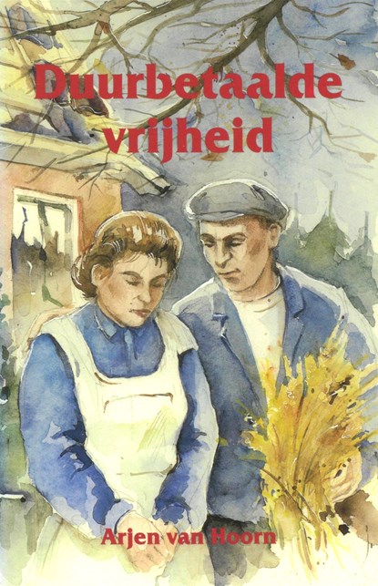 Duurbetaalde vrijheid, Arjen van Hoorn - Ebook - 9789402917055