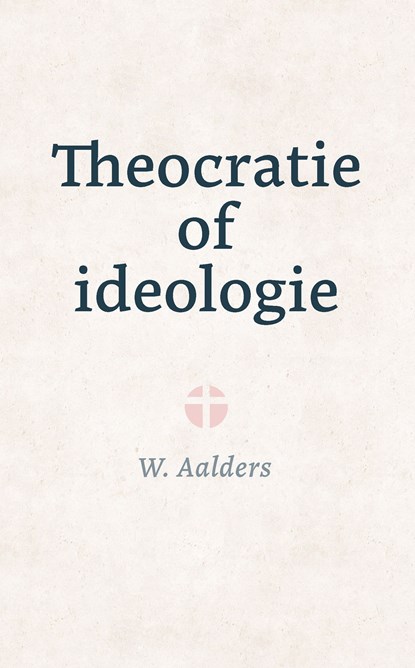 Theocratie of ideologie, W. Aalders - Ebook - 9789402917758