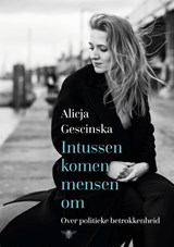 Intussen komen mensen om - Alicja Gescinska - 9789403117430