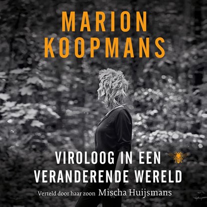 Marion Koopmans: Viroloog in een veranderende wereld, Marion Koopmans ; Mischa Huijsmans - Luisterboek MP3 - 9789403122427