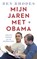Mijn jaren met Obama, Ben Rhodes - Paperback - 9789403123509