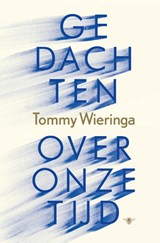 Gedachten over onze tijd - Tommy Wieringa - 9789403123912