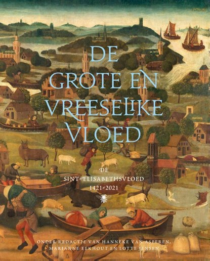 De grote en vreeselike vloed, Lotte Jensen ; Marianne Eekhout ; Hanneke van Asperen - Paperback - 9789403124315