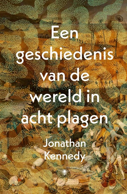 Een geschiedenis van de wereld in acht plagen, Jonathan Kennedy - Ebook - 9789403125329